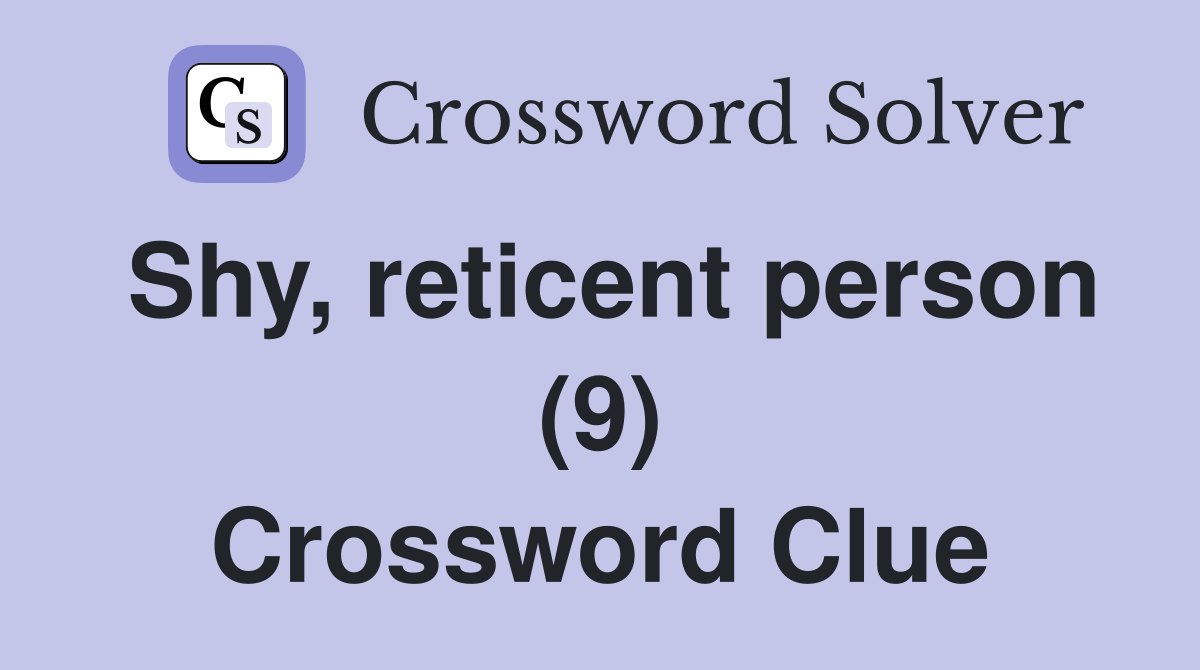 Shy, reticent person (9) Crossword Clue