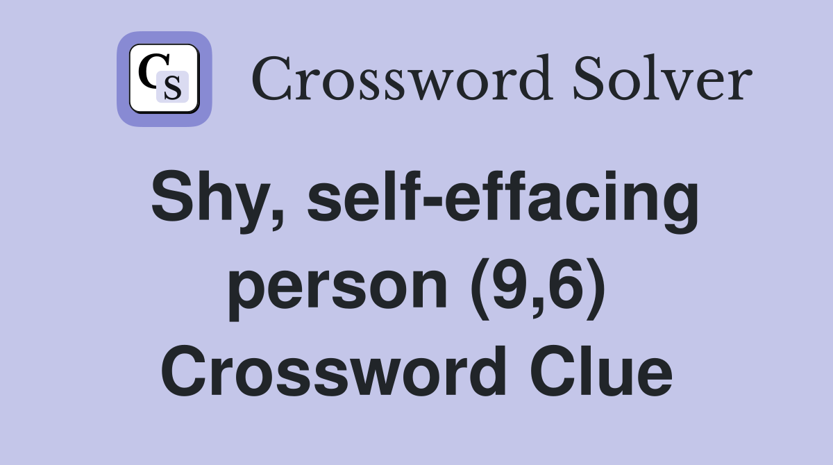 Shy, self-effacing person (9,6) Crossword Clue