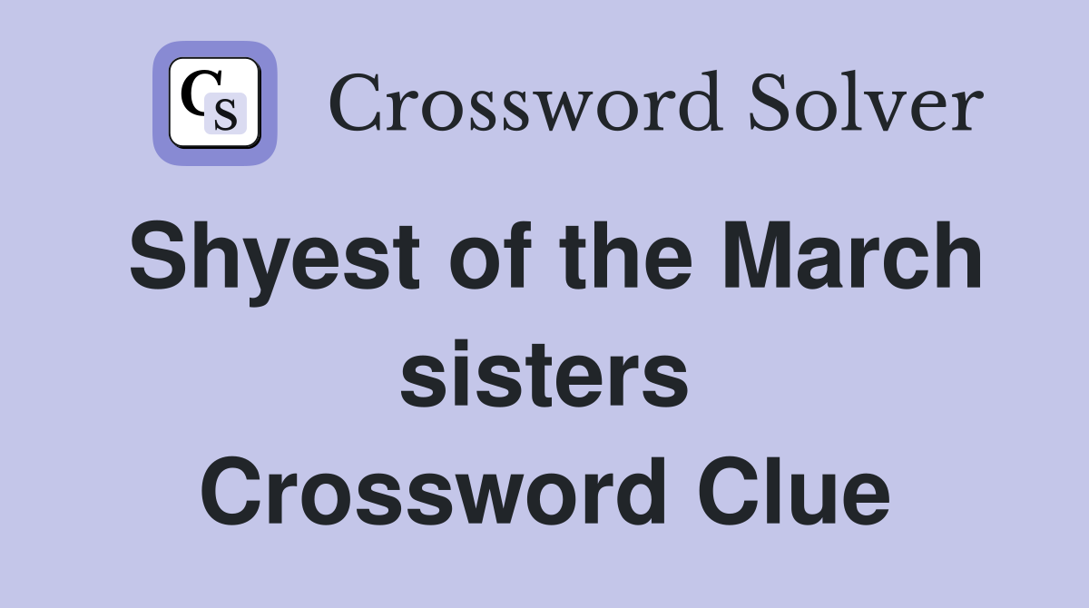 Shyest of the March sisters Crossword Clue