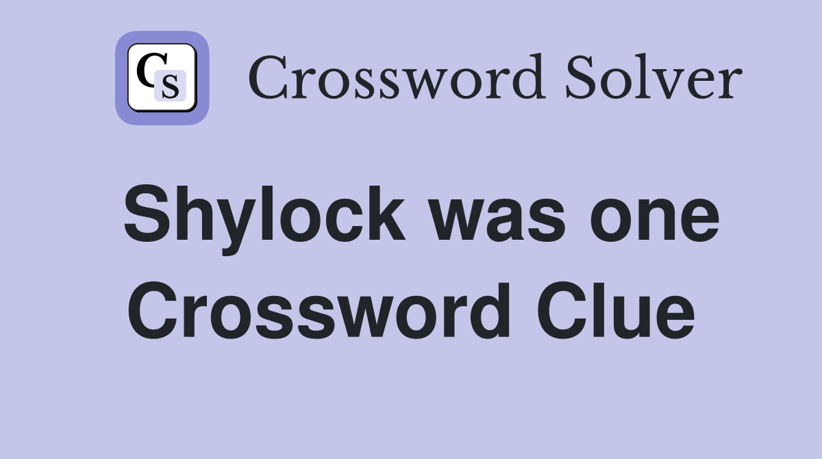 Shylock was one Crossword Clue