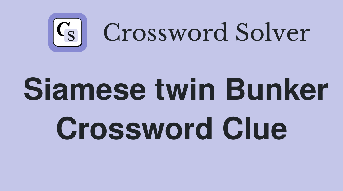 Siamese twin Bunker Crossword Clue