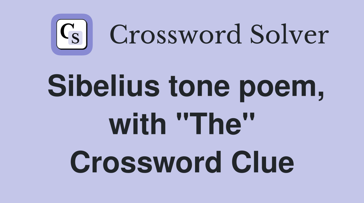 Sibelius tone poem, with "The" Crossword Clue
