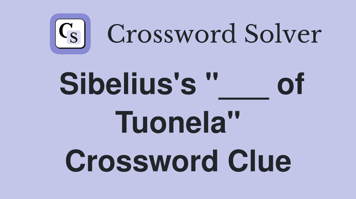 Sibelius's "___ of Tuonela" Crossword Clue