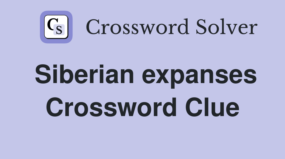 Siberian expanses Crossword Clue