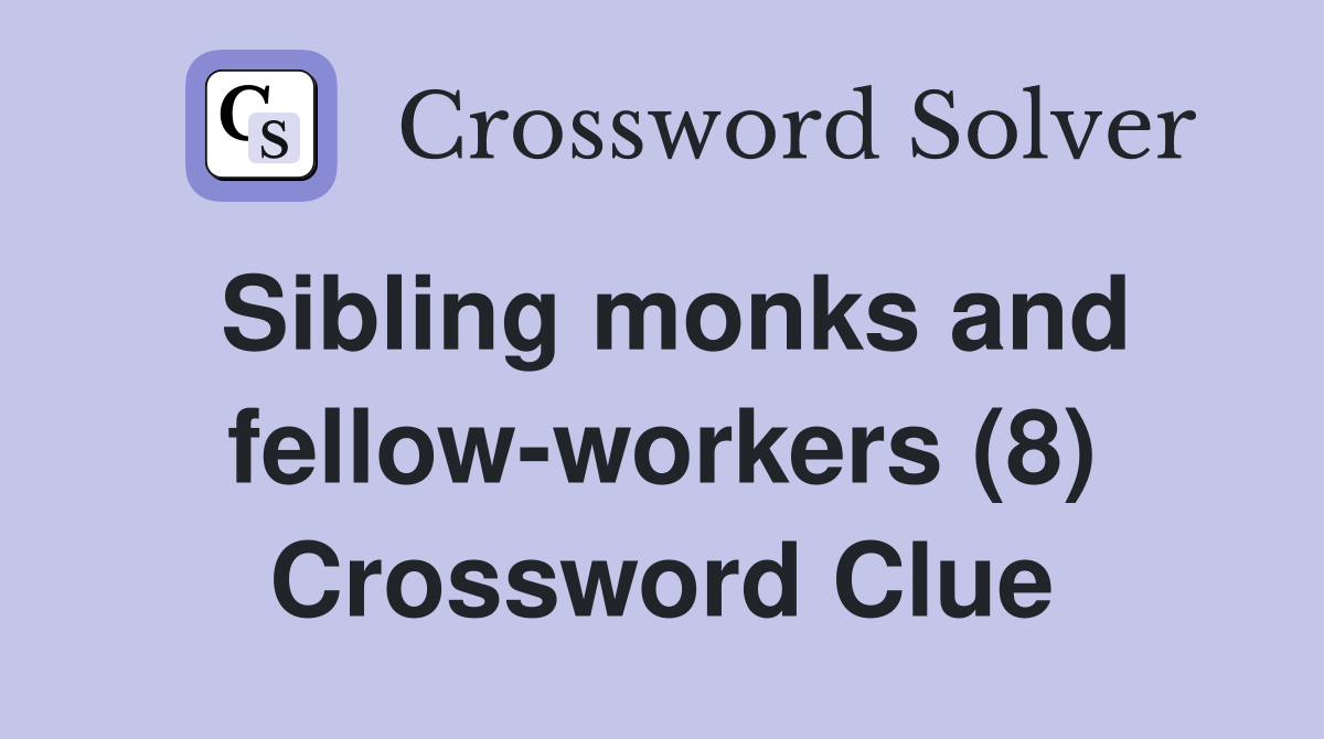 Sibling monks and fellow-workers (8) Crossword Clue