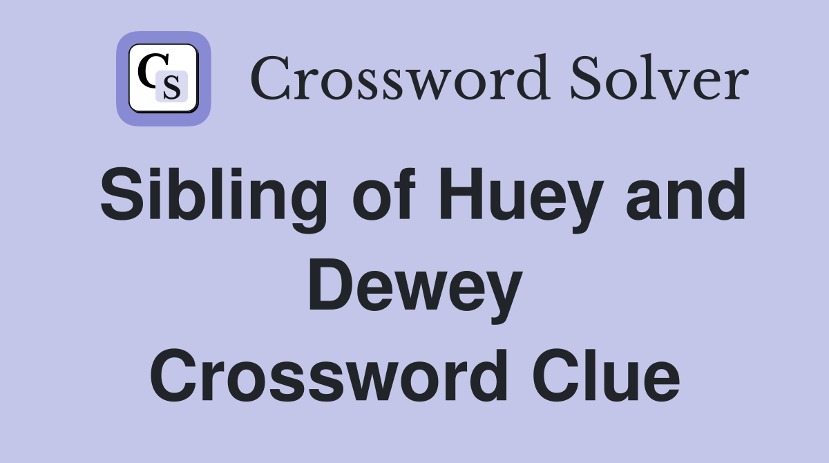 Sibling of Huey and Dewey Crossword Clue