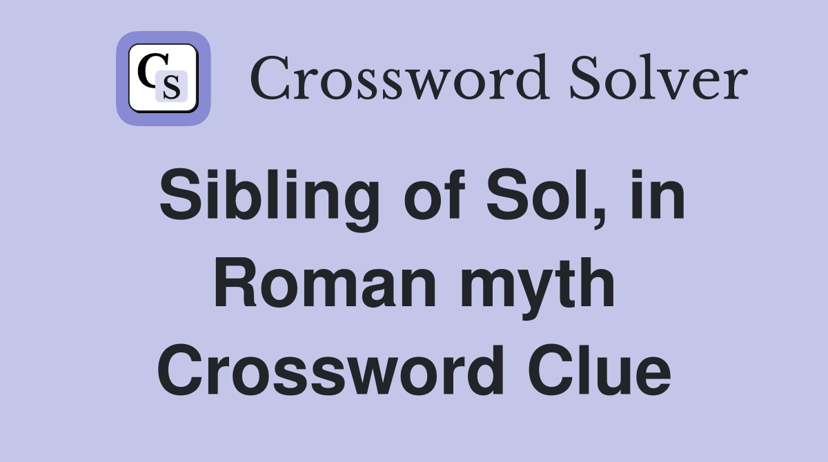 Sibling of Sol, in Roman myth Crossword Clue