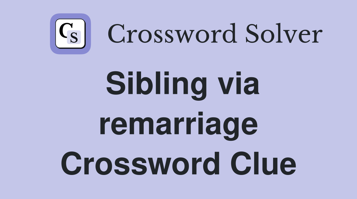 Sibling via remarriage Crossword Clue