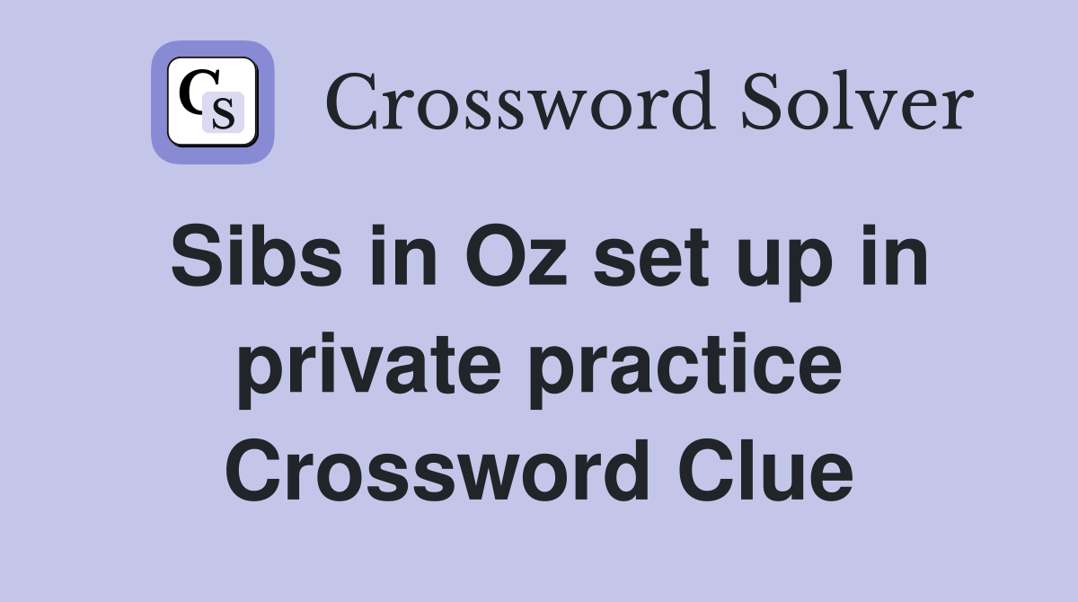 Sibs in Oz set up in private practice Crossword Clue