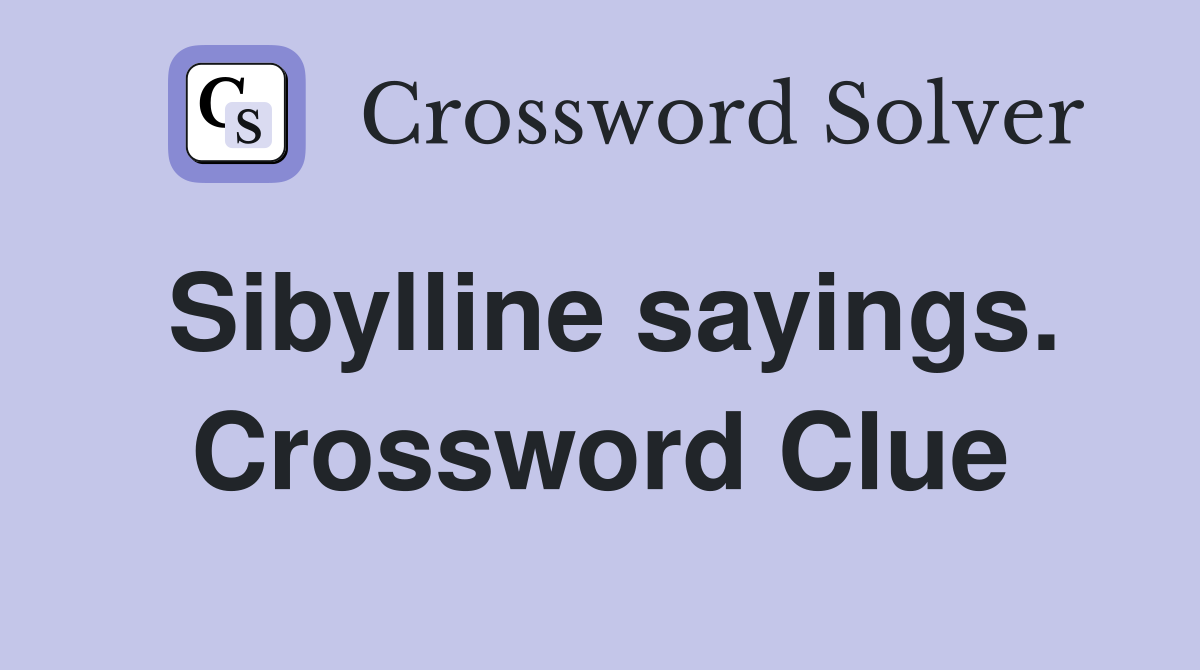 Sibylline sayings. Crossword Clue