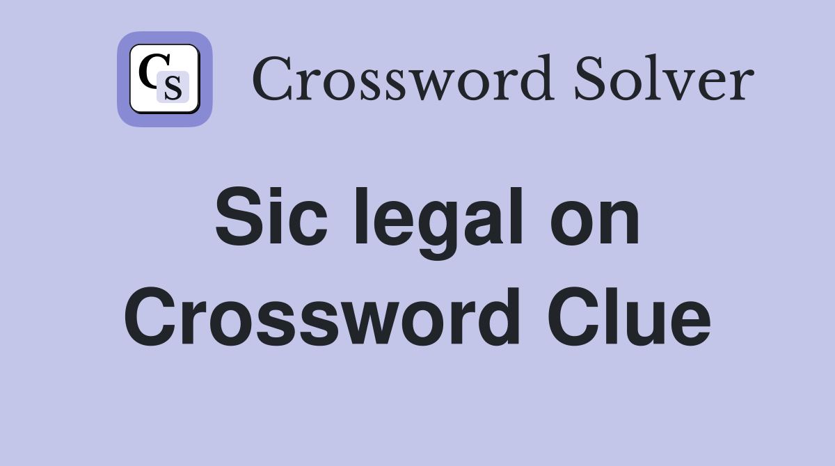 Sic legal on Crossword Clue