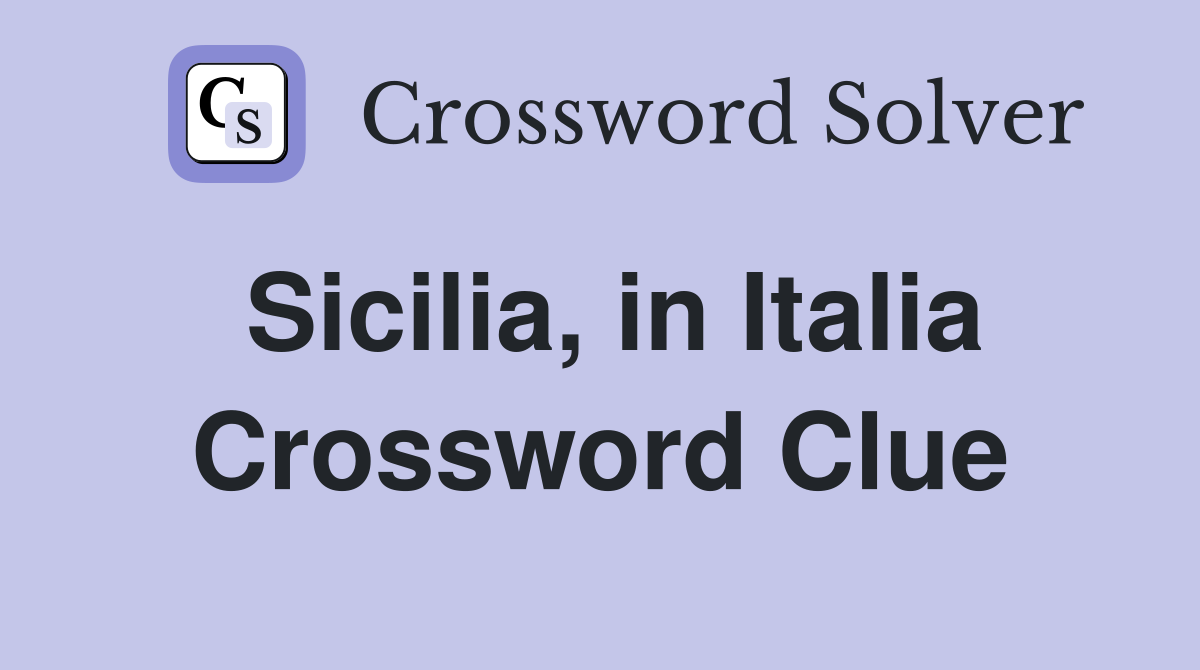 Sicilia, in Italia Crossword Clue