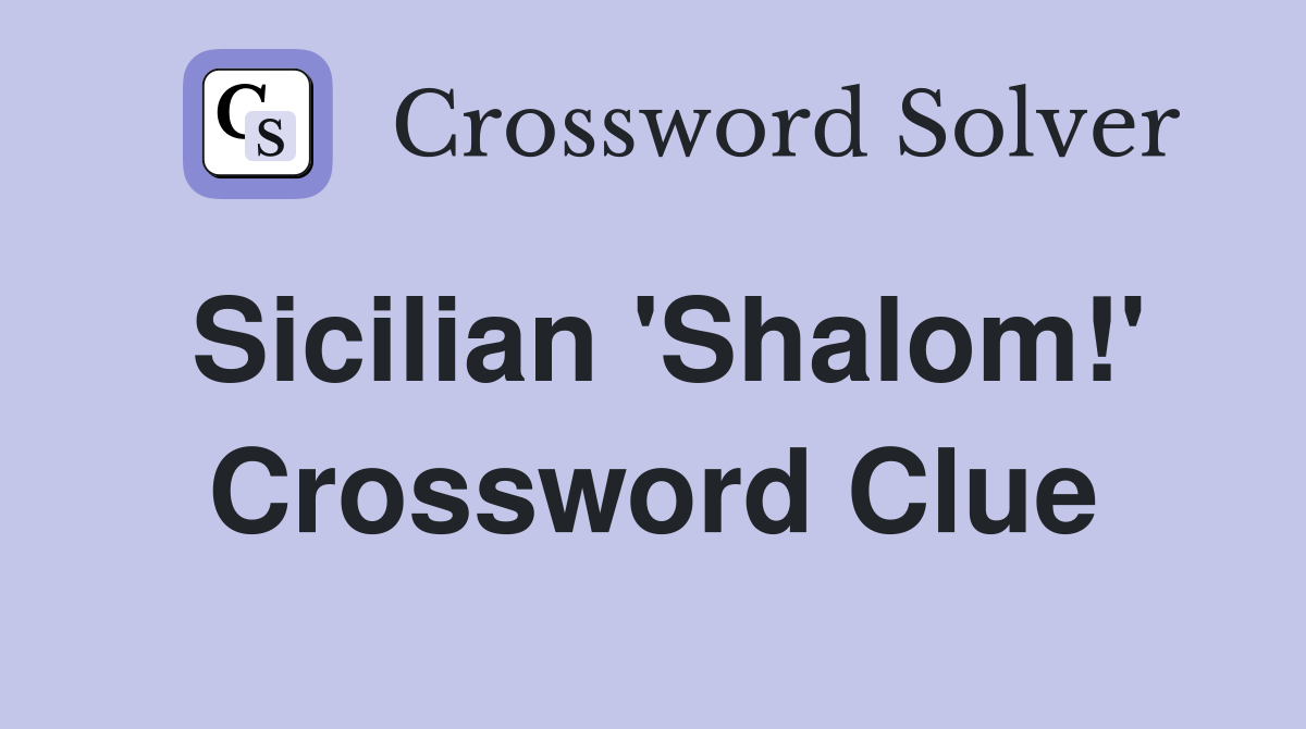 Sicilian 'Shalom!' Crossword Clue