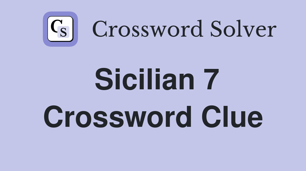 Sicilian 7 Crossword Clue
