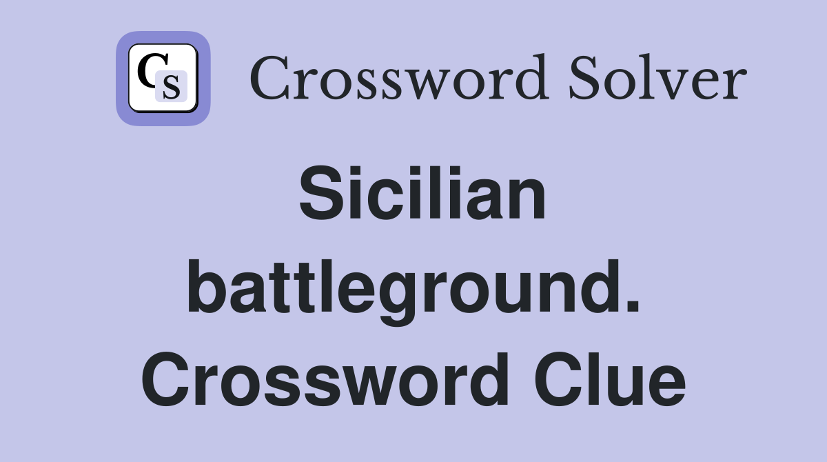 Sicilian battleground. Crossword Clue