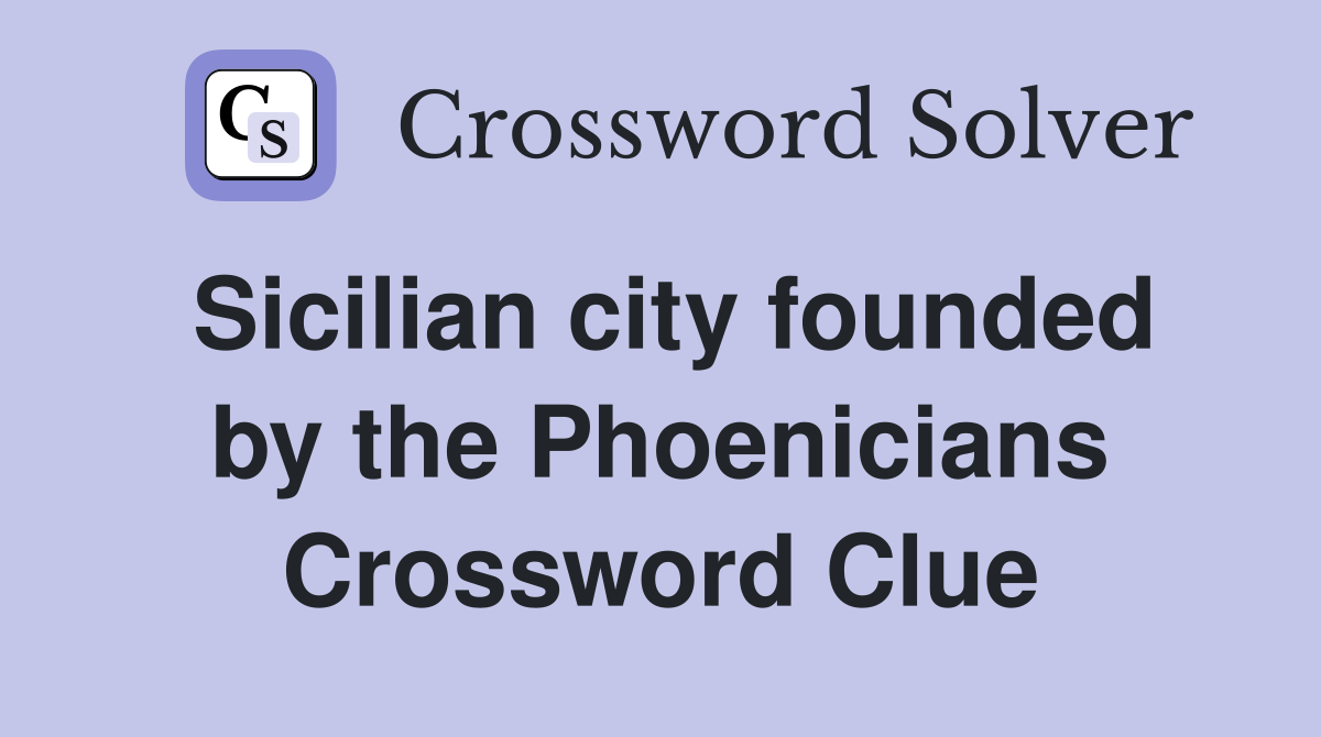 Sicilian city founded by the Phoenicians Crossword Clue