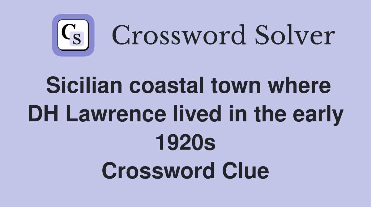 Sicilian coastal town where DH Lawrence lived in the early 1920s Crossword Clue