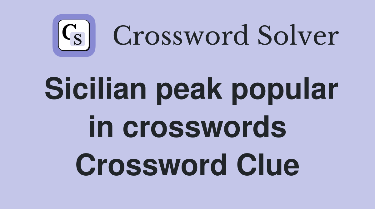 Sicilian peak popular in crosswords Crossword Clue