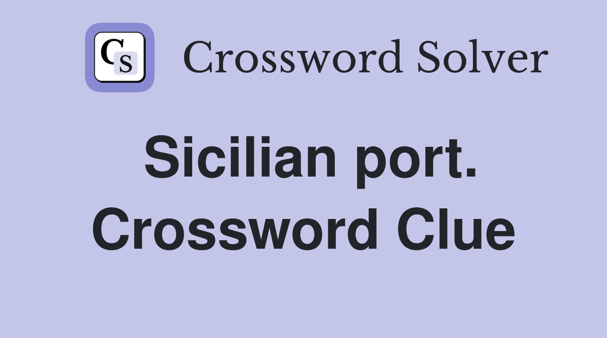 Sicilian port. Crossword Clue