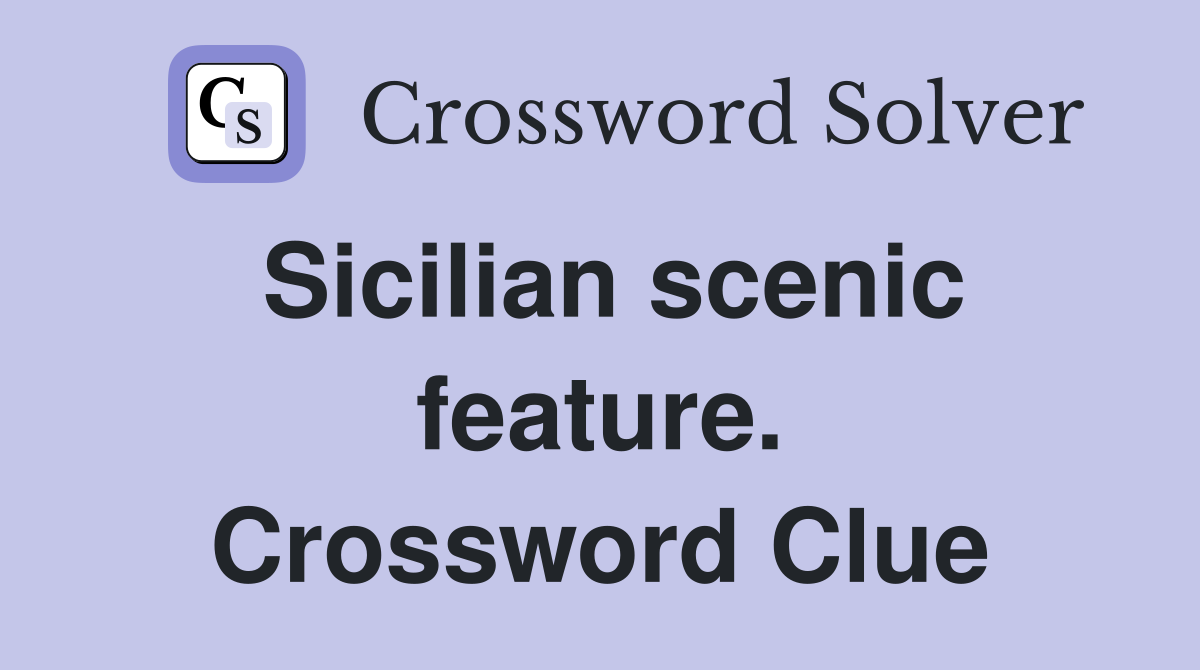 Sicilian scenic feature. Crossword Clue