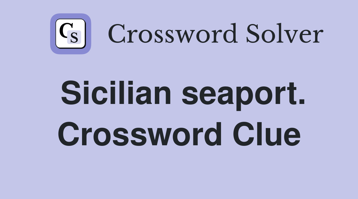 Sicilian seaport. Crossword Clue