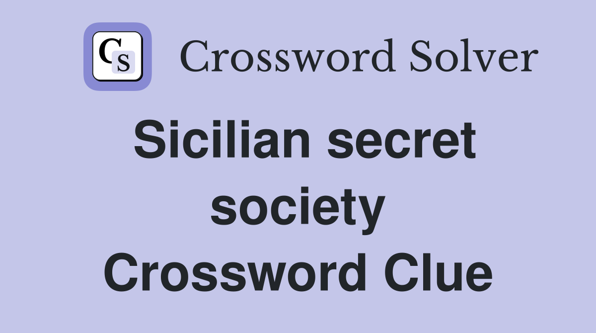Sicilian secret society Crossword Clue