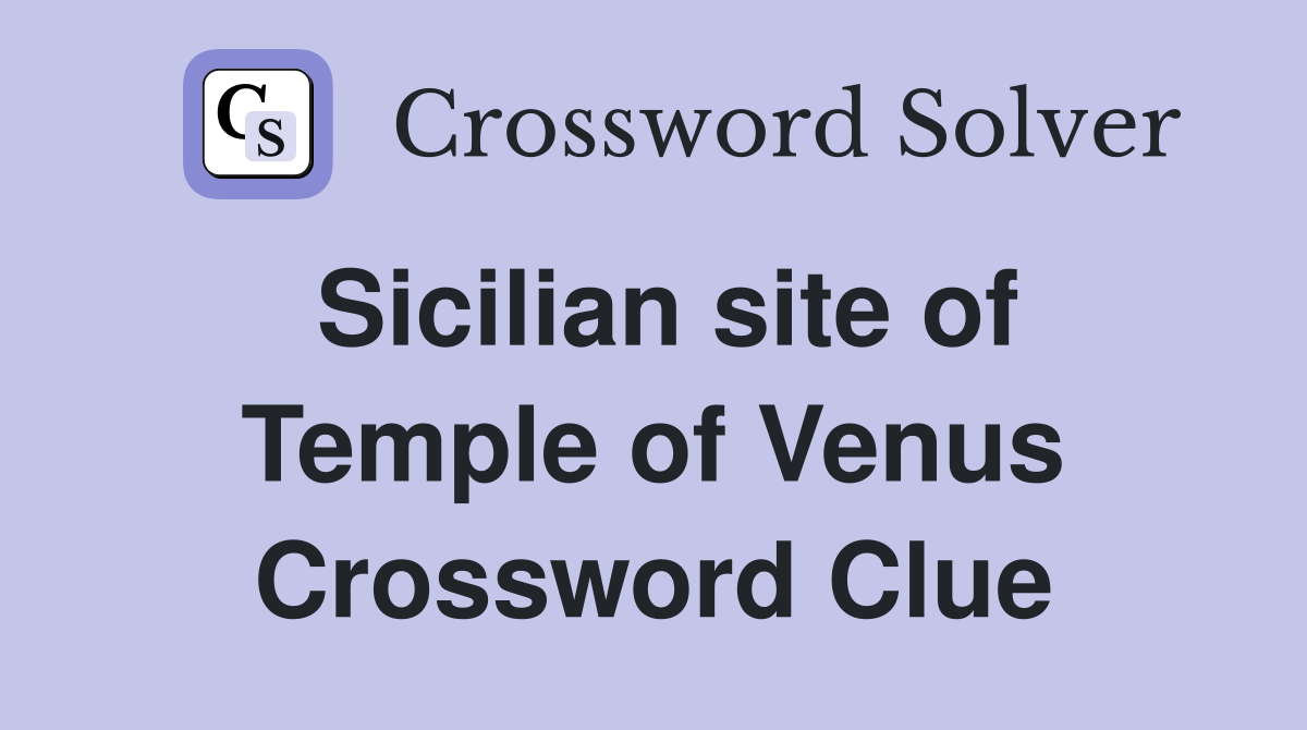 Sicilian site of Temple of Venus Crossword Clue