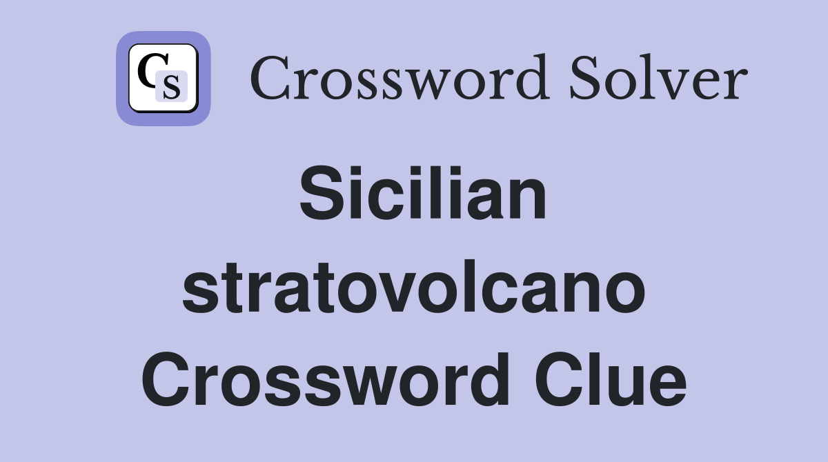 Sicilian stratovolcano Crossword Clue