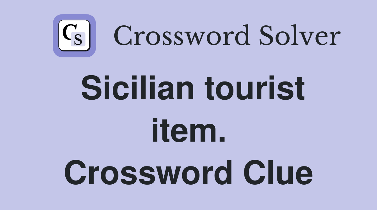 Sicilian tourist item. Crossword Clue
