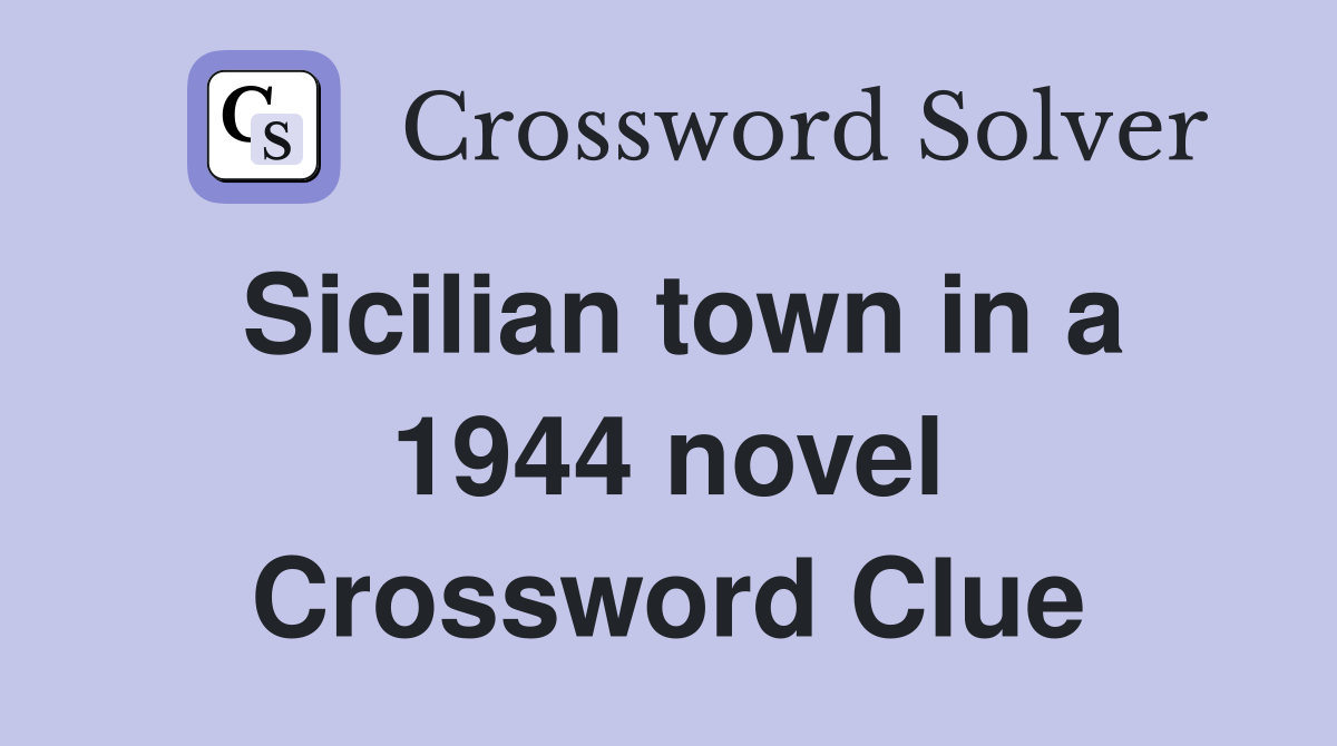 Sicilian town in a 1944 novel Crossword Clue