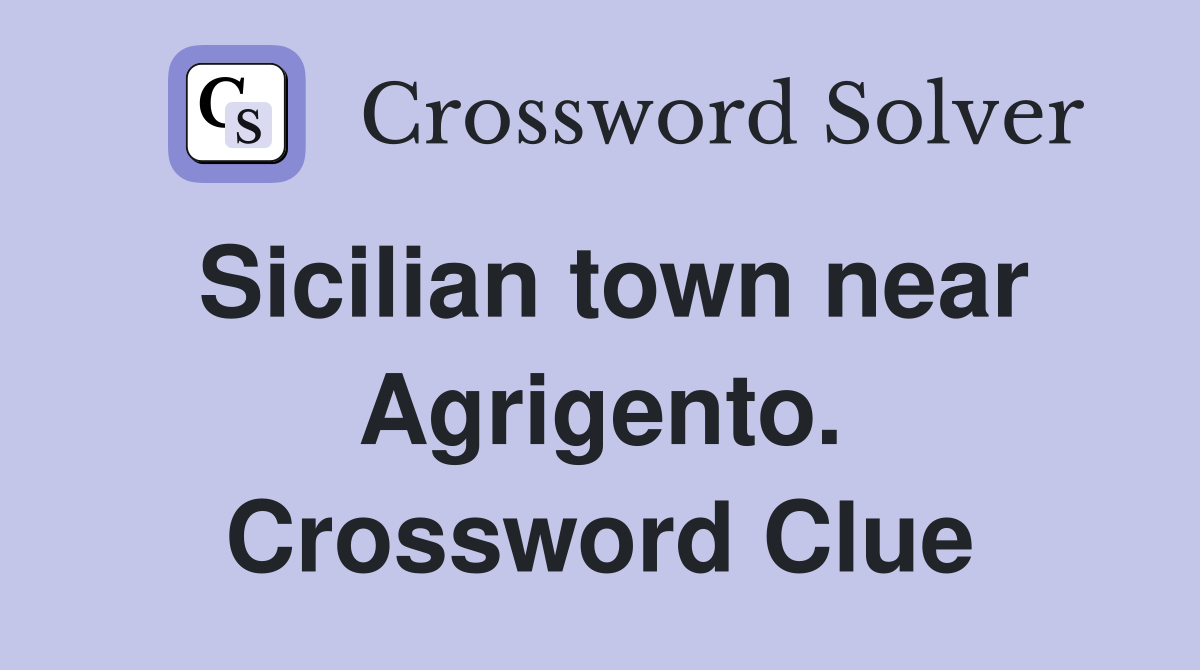 Sicilian town near Agrigento. Crossword Clue