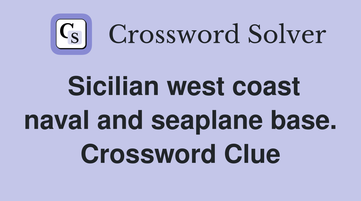Sicilian west coast naval and seaplane base. Crossword Clue