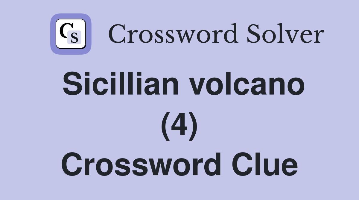 Sicillian volcano (4) Crossword Clue