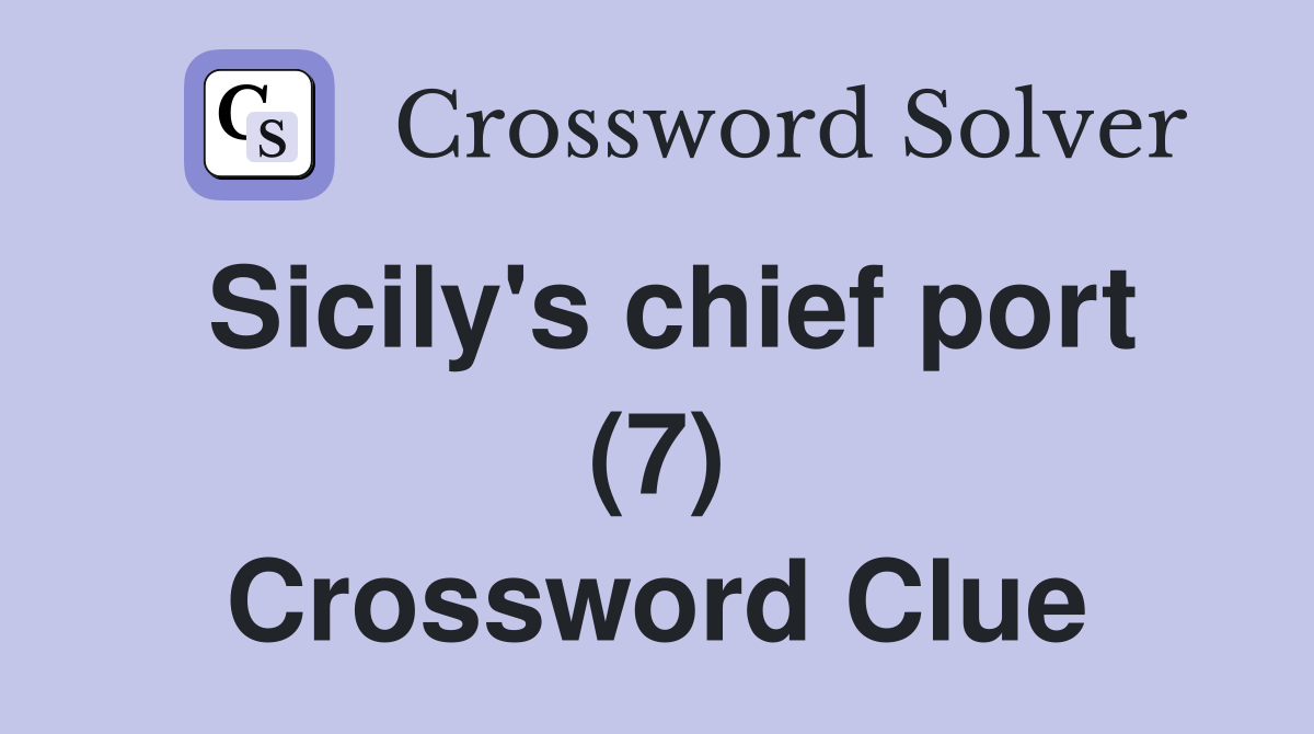 Sicily's chief port (7) Crossword Clue