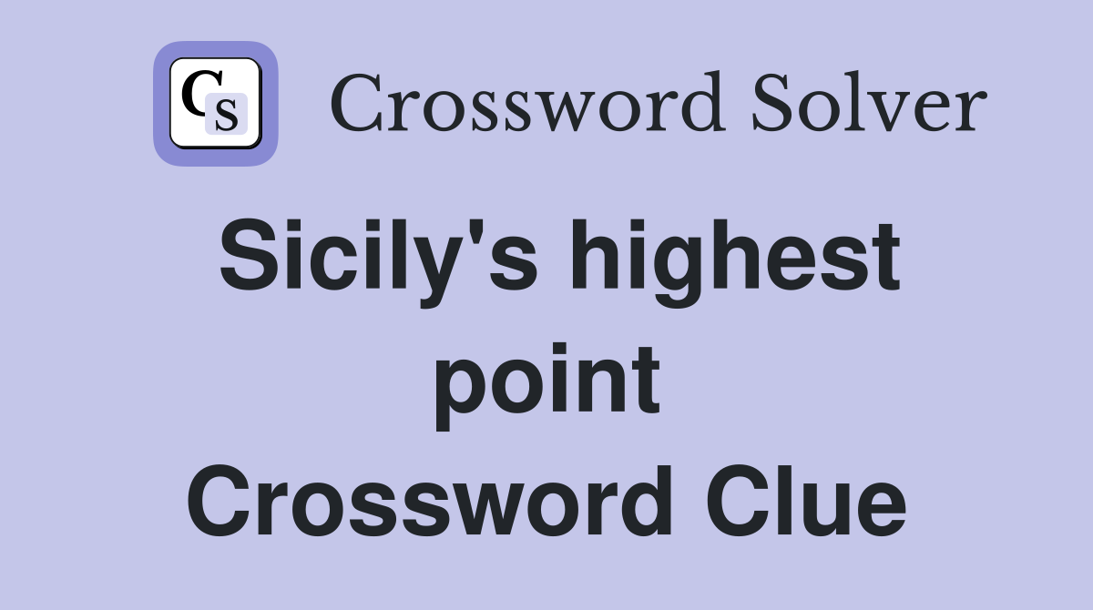 Sicily's highest point Crossword Clue