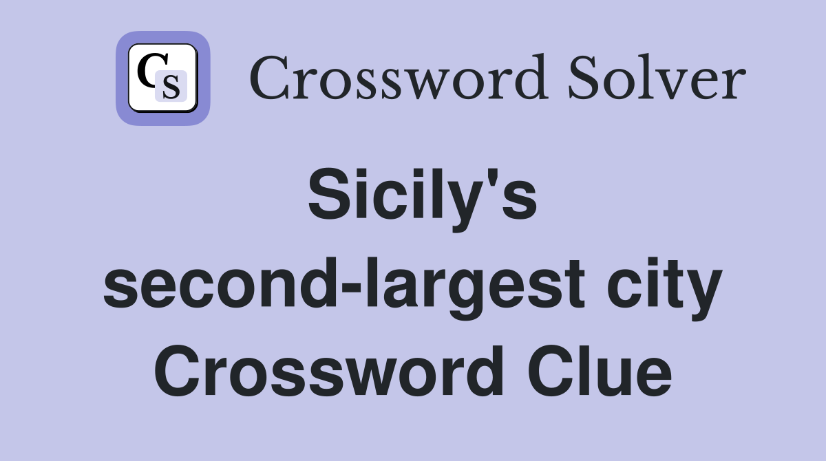 Sicily's second-largest city Crossword Clue