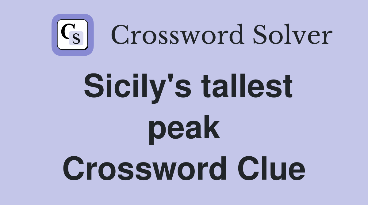 Sicily #39 s tallest peak Crossword Clue Answers Crossword Solver