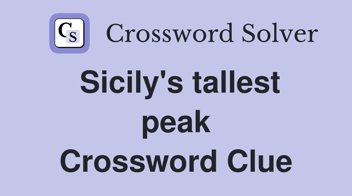 Sicily's tallest peak Crossword Clue