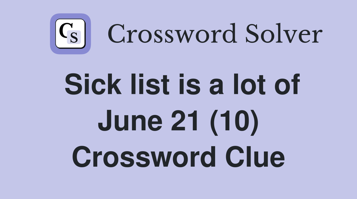 Sick list is a lot of June 21 (10) Crossword Clue