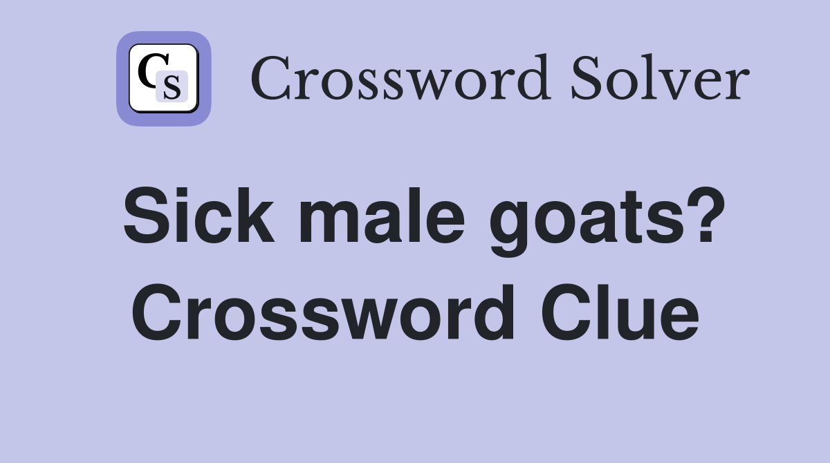 Sick male goats? Crossword Clue