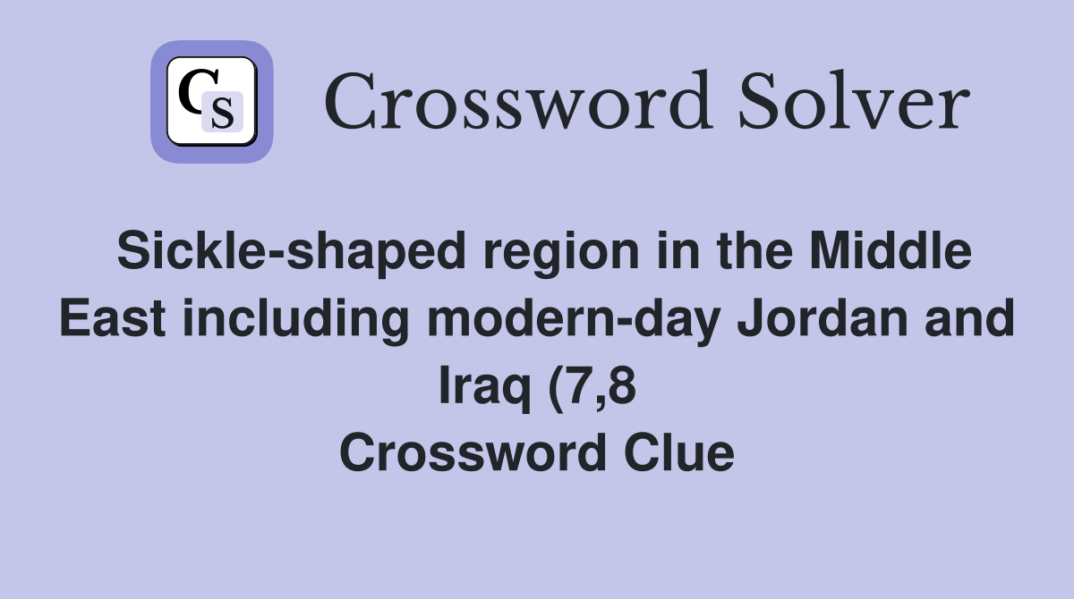 Sickle shaped region in the Middle East including modern day Jordan and Sickle shaped region in the Middle East including modern day Jordan and