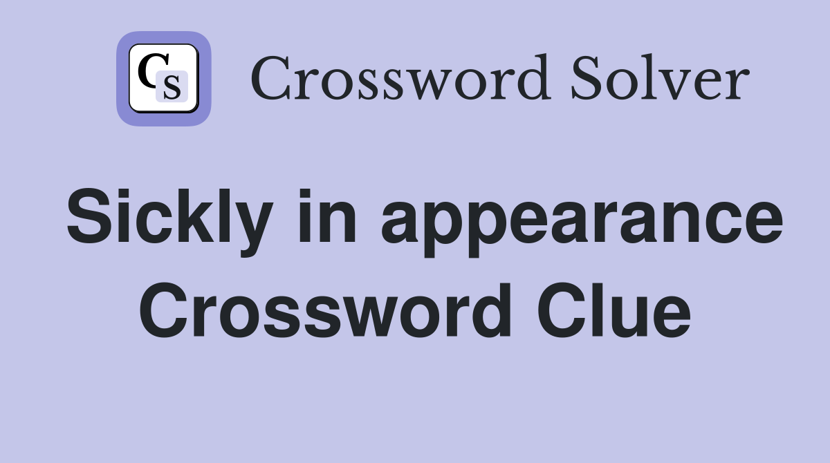 Sickly in appearance Crossword Clue