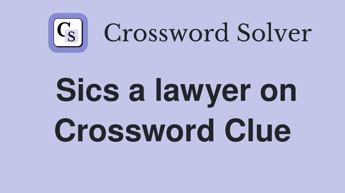 Sics a lawyer on Crossword Clue