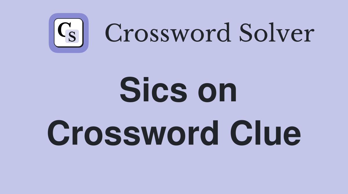 Sics on Crossword Clue