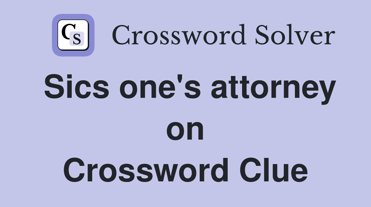 Sics one's attorney on Crossword Clue