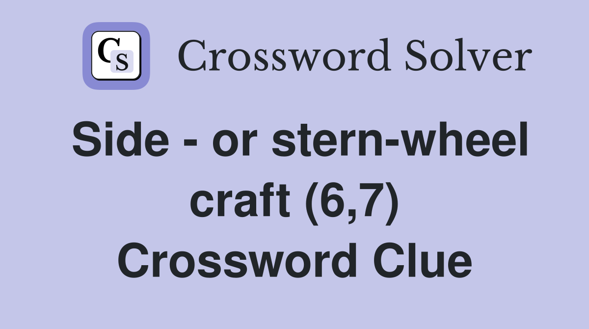 Side - or stern-wheel craft (6,7) Crossword Clue