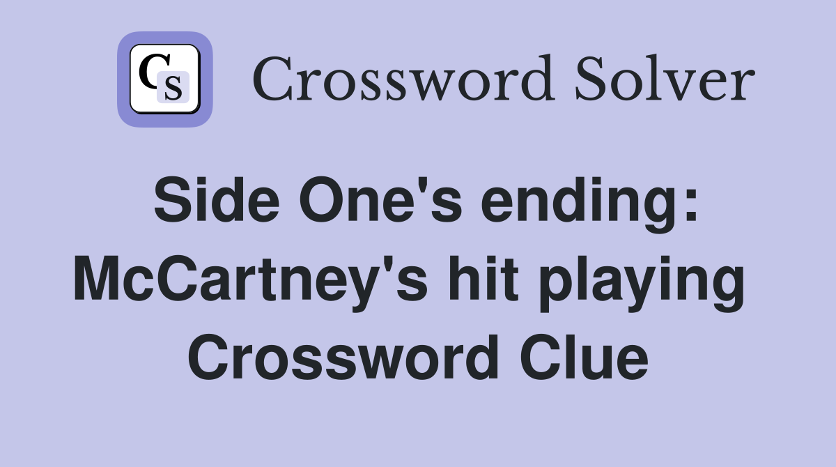 Side One's ending: McCartney's hit playing  Crossword Clue