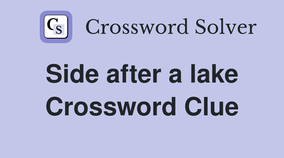 Side after a lake  Crossword Clue