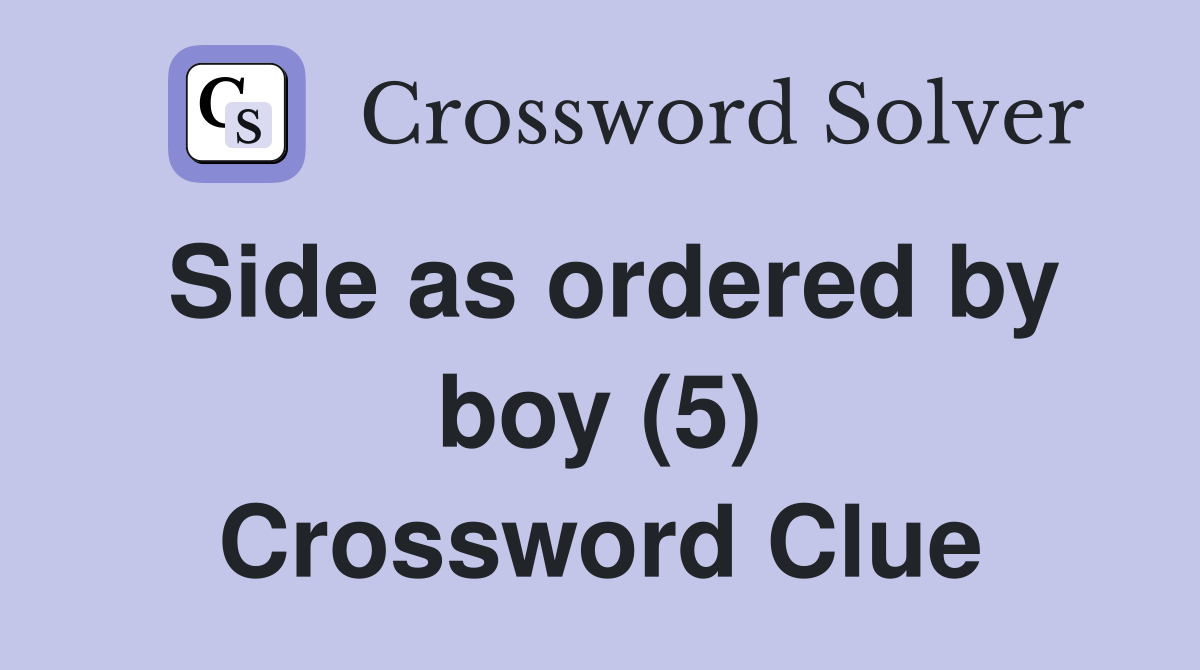 Side as ordered by boy (5) Crossword Clue