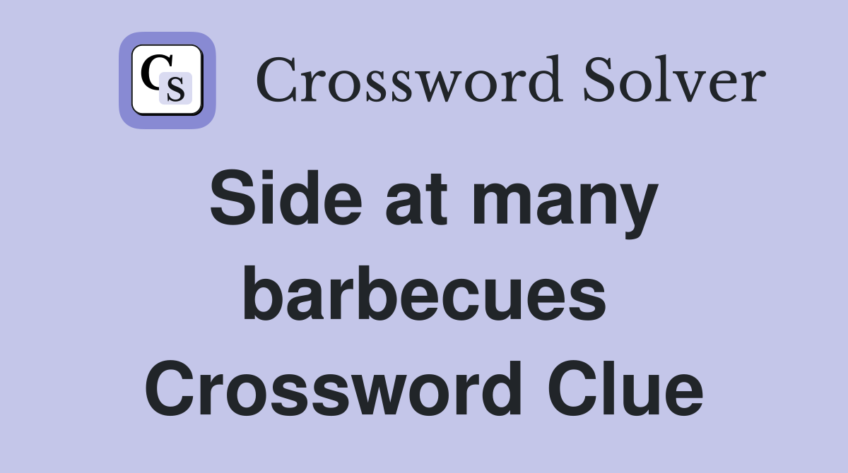 Side at many barbecues Crossword Clue